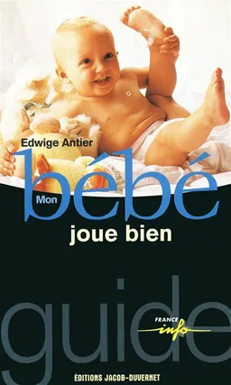 Mon bébé joue bien | Edwige Antier