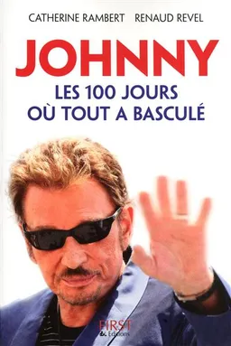 Johnny : les 100 jours où tout a basculé | Catherine Rambert, Renaud Revel