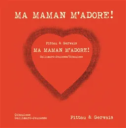 Ma maman m'adore ! | Francesco Pittau, Bernadette Gervais