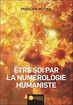 Etre soi par la numérologie humaniste | François Notter