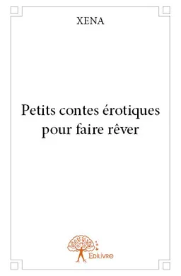Petits contes érotiques pour faire rêver | XENA