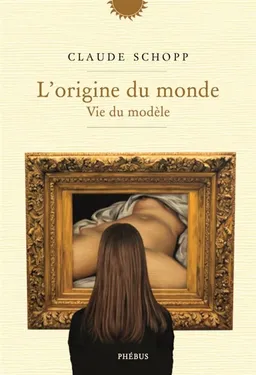 L'origine du monde : vie du modèle : essai | Claude Schopp, Sylvie Aubenas