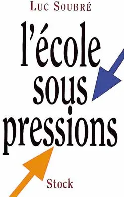 L'école sous pressions | Luc Soubré