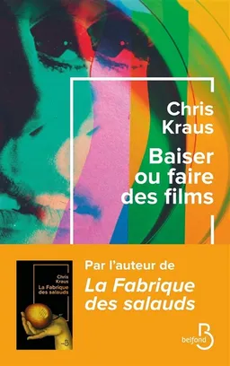 Baiser ou faire des films | Chris Kraus