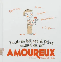 Tendres bêtises à faire quand on est amoureux. Tendres bêtises à faire quand on est amoureuse | Davide Cali, Robin