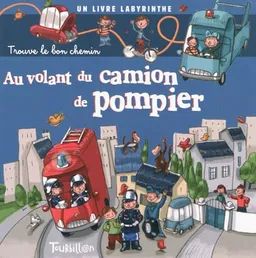 Au volant du camion de pompier : trouve le bon chemin : un livre labyrinthe | Madeleine Deny, Philippe Bucamp