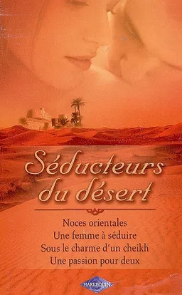 Séducteurs du désert | Lynne Graham, Alexandra Sellers, Judith McWilliams, Carol Grace