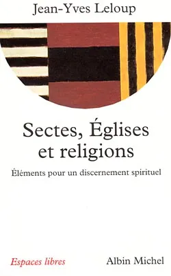 Sectes, églises et religions : éléments pour un discernement spirituel | Jean-Yves Leloup