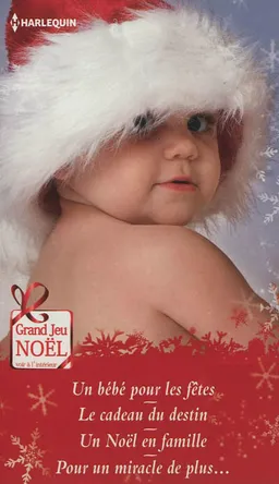 Un bébé pour les fêtes. Le cadeau du destin. Un Noël en famille. Pour un miracle de plus... | Amy Andrews, Melissa McClone, Caroline Anderson