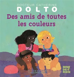 Des amis de toutes les couleurs | Catherine Dolto-Tolitch, Colline Faure-Poirée, Frédérick Mansot
