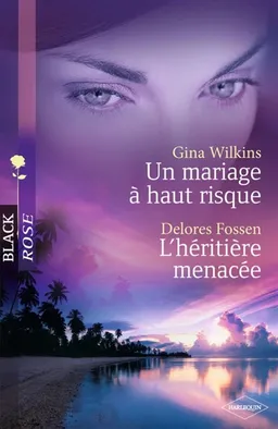 Un mariage à haut risque. L'héritière menacée | Gina Ferris Wilkins, Delores Fossen