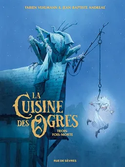 La cuisine des ogres : Trois-fois-morte | Fabien Vehlmann, Jean-Baptiste Andreae