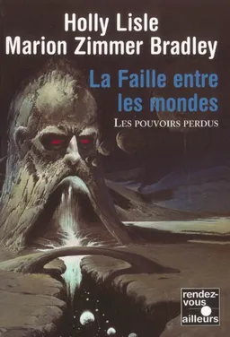 Les pouvoirs perdus. Vol. 2. La faille entre les mondes | Holly Lisle, Marion Zimmer Bradley