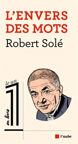 L'envers des mots | Robert Solé, Eric Fottorino