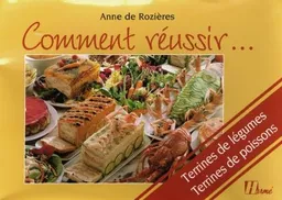 Comment réussir terrines de légumes, terrines de poissons | Anne de Rozières