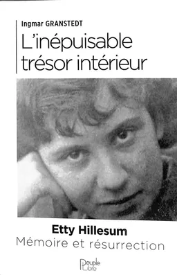 L'inépuisable trésor intérieur : Etty Hillesum : mémoire et résurrection | Ingmar Granstedt