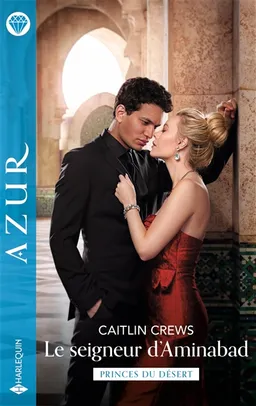 Le seigneur d'Aminabad : princes du désert | Caitlin Crews