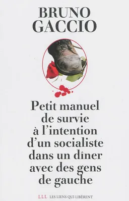 Petit manuel de survie à l'intention d'un socialiste dans un dîner avec des gens de gauche | Bruno Gaccio