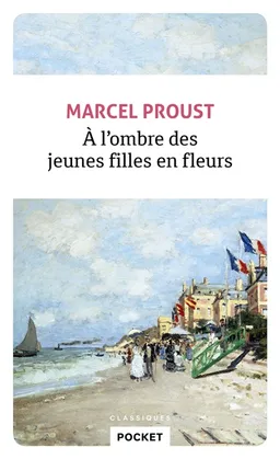 A l'ombre des jeunes filles en fleurs | Marcel Proust