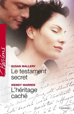 Le testament secret. L'héritage caché | Susan Mallery, Wendy Warren