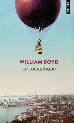 Le romantique ou La vraie vie de Cashel Greville Ross | William Boyd