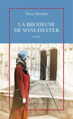La brodeuse de Winchester | Tracy Chevalier