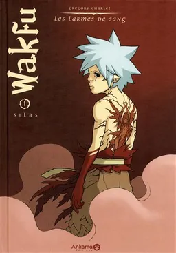 Wakfu les larmes de sang. Vol. 1. Silas | Grégory Charlet