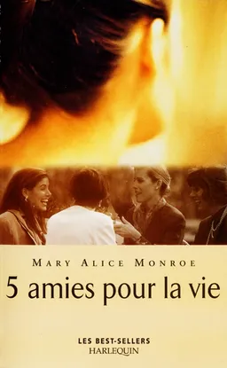 Cinq amies pour la vie | Mary Alice Monroe