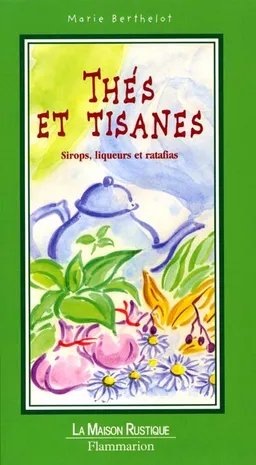 Thés, tisanes : et autres infusions aromatiques | Marie Berthelot, Marie-Claude Eyraud