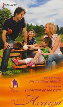 Une nouvelle famille. Le chemin de son coeur | Patricia Thayer, Shirley Jump