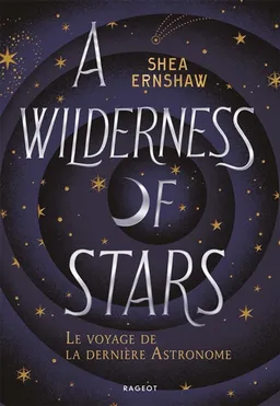 A wilderness of stars : le voyage de la dernière astronome | Shea Ernshaw