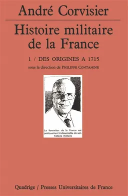Histoire militaire de la France. Vol. 1. Des origines à 1715 | André Corvisier, Philippe Contamine
