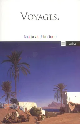 Voyages | Gustave Flaubert, Dominique Barbéris