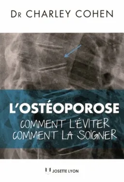 L'ostéoporose : comment l'éviter, comment la soigner | Charley Cohen