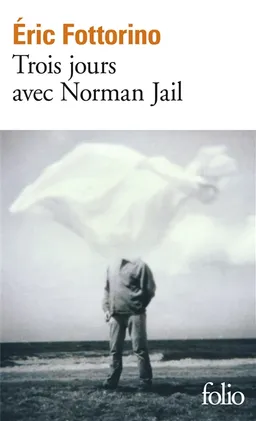 Trois jours avec Norman Jail | Eric Fottorino
