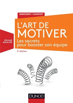 L'art de motiver : les secrets pour booster son équipe | Michaël Aguilar