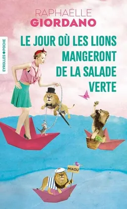 Le jour où les lions mangeront de la salade verte | Raphaëlle Giordano