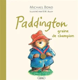 Paddington : graine de champion | Michael Bond, Robert W. Alley