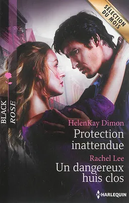 Protection inattendue. Un dangereux huis clos | HelenKay Dimon, Rachel Lee