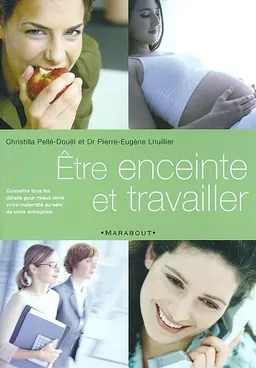 Etre enceinte et travailler | Christilla Pellé-Douël, Pierre-Eugène Lhuillier