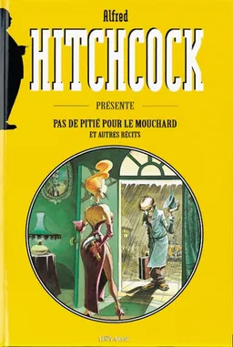 Hitchcock présente. Vol. 1. Pas de pitié pour les mouchards : et autres récits | Alain Garrigue, Robert Alan Colby, Alain Koch, Riff Reb's, Talmage Powell, Richard Hardwick