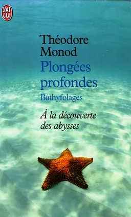 Plongées profondes : bathyfolages | Théodore Monod
