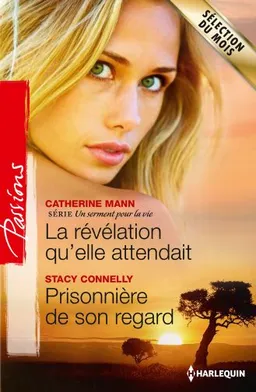 La révélation qu'elle attendait : un serment pour la vie. Prisonnière de son regard | Catherine Mann, Stacy Connelly