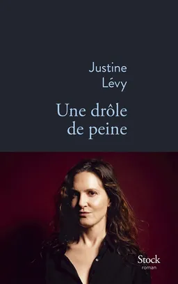 Une drôle de peine | Justine Lévy