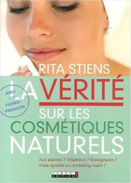 La vérité sur les cosmétiques naturels : aux plantes ? végétaux ? biologiques ? vraie qualité ou marketing malin ? | Rita Stiens