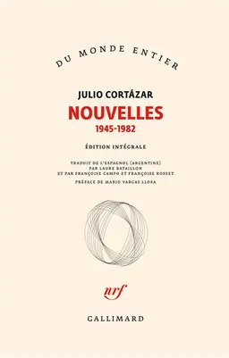 Nouvelles : 1945-1982 | Julio Cortazar, Mario Vargas Llosa