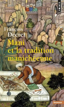 Mani et la tradition manichéenne | François Decret