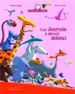 Mamie Poule raconte. Une journée à dormir debout | Christine Beigel, Hervé Le Goff