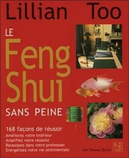 Le feng shui sans peine : 168 façons de réussir | Lillian Too