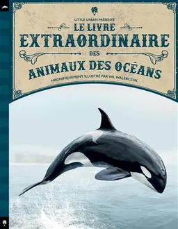 Le livre extraordinaire des animaux des océans | Tom Jackson, Val Walerczuk